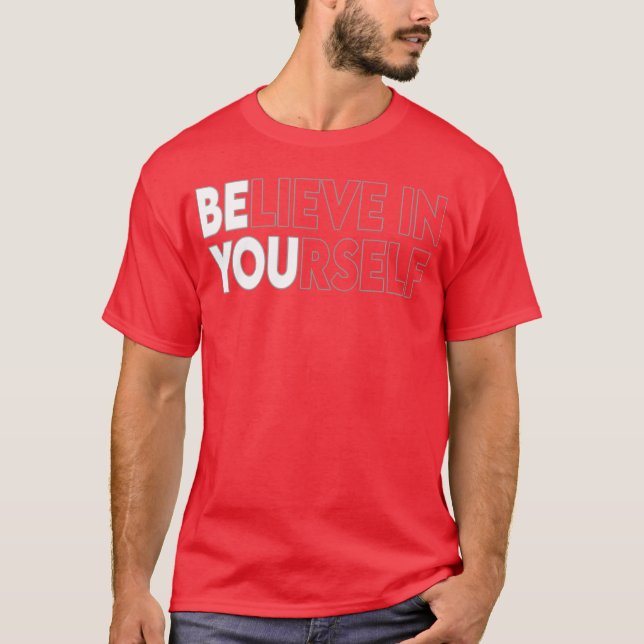 Believe In Yours Motivational Quote Inspiration re T-Shirt (Front)