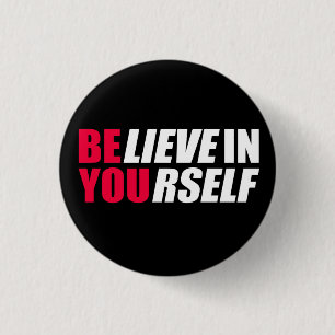Believe in yourself     3 cm round badge