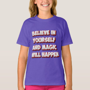 Believe in Yourself and Magic Will Happen T-Shirt