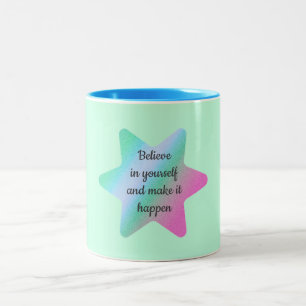Believe In Yourself And Make It Happen Mug