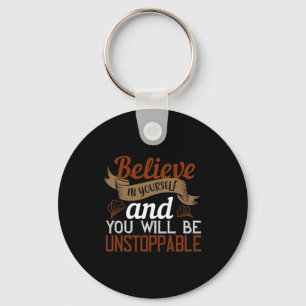 Believe In Yourself And You Will Be Unstoppable2 Key Ring
