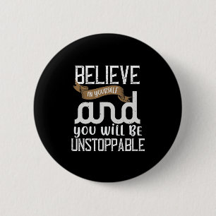 Believe In Yourself And You Will Be Unstoppable 6 Cm Round Badge