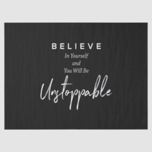 believe in yourself and you will be unstoppable tissue paper