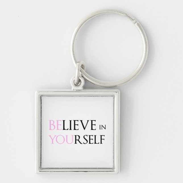 Believe in Yourself - be You motivation quote meme Key Ring (Front)