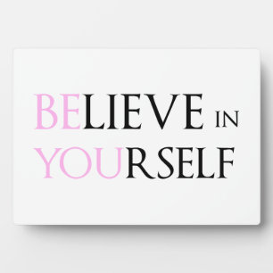 Believe in Yourself - be You motivation quote meme Plaque