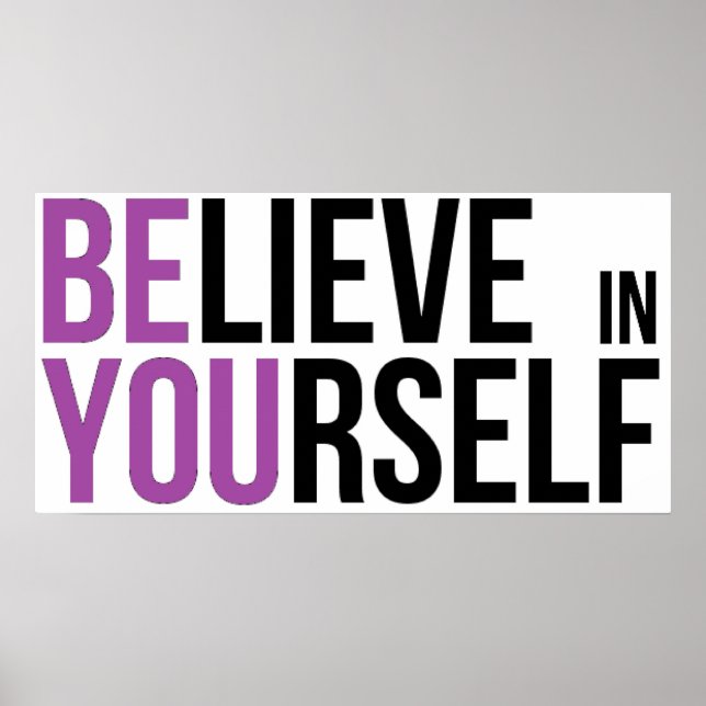 Believe in Yourself - Be You - Motivational Wisdom Poster (Front)