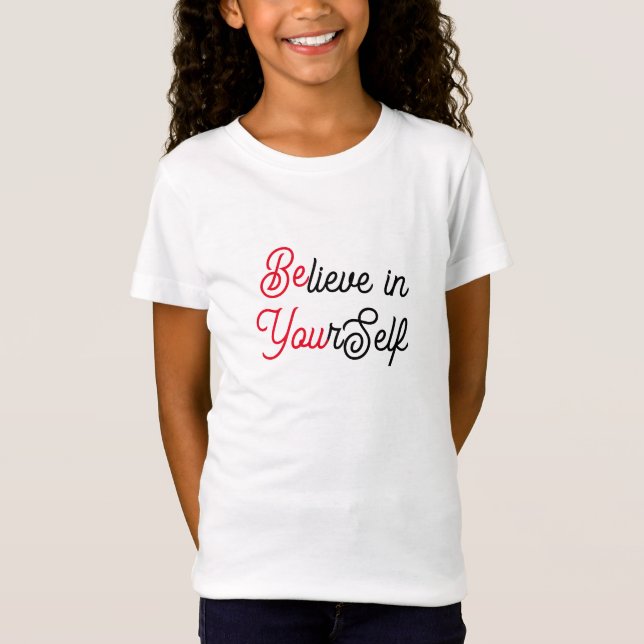 Believe in Yourself Be You Tee, Inspirational Kids T-Shirt (Front)
