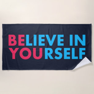 Believe in yourself beach towel