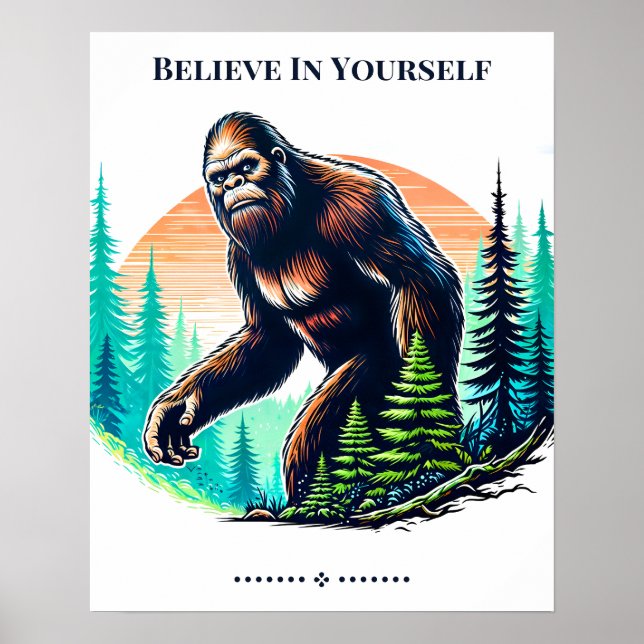Believe In Yourself Bigfoot Poster (Front)