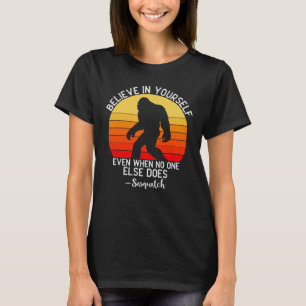 Believe in Yourself   Bigfoot Retro T-Shirt