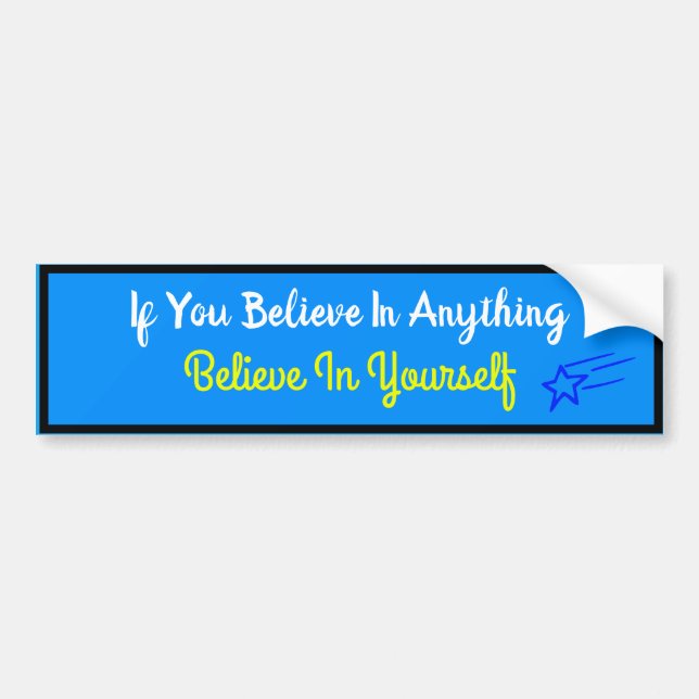 Believe In Yourself Bumper Sticker (Front)