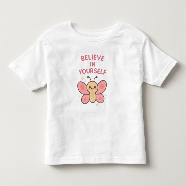 Believe in Yourself Butterfly – Cute Toddler Girl  Toddler T-Shirt (Front)