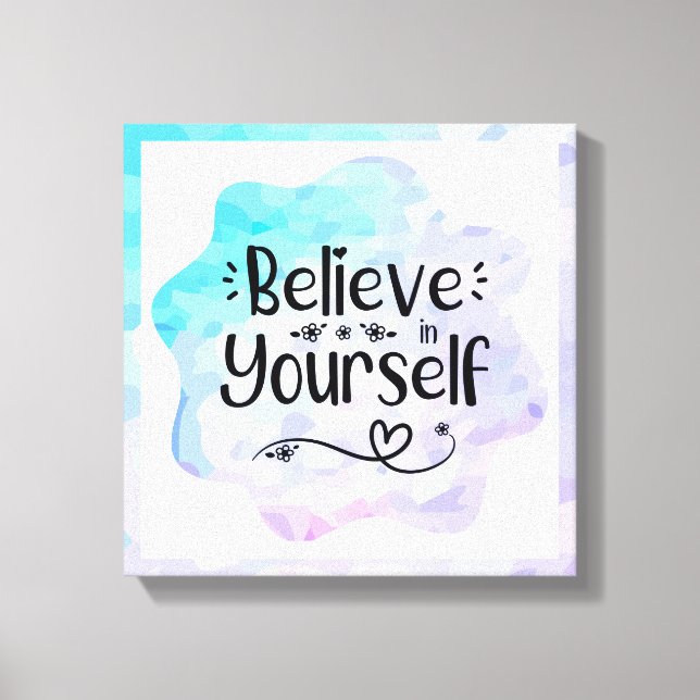 Believe in Yourself Canvas Print (Front)
