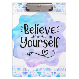 Believe in Yourself Clipboard