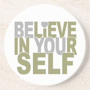 BELIEVE IN YOURSELF coaster