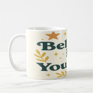 Believe In Yourself  Coffee Mug