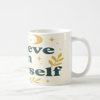 Believe In Yourself  Coffee Mug