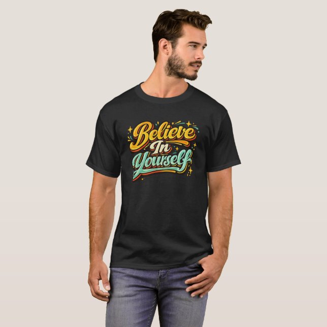 Believe In Yourself: Colourful Script T-Shirt (Front Full)