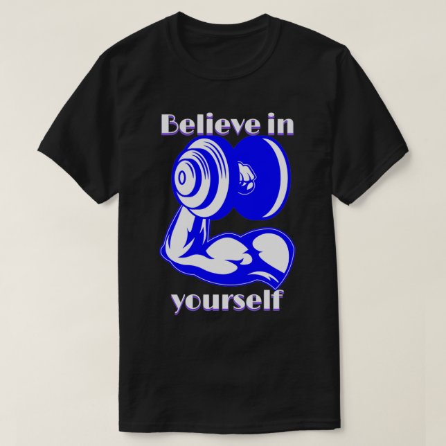 Believe in yourself Fitness Inspiring quote  T-Shirt (Design Front)
