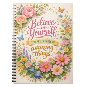Believe in Yourself Floral Inspirational Quote Notebook