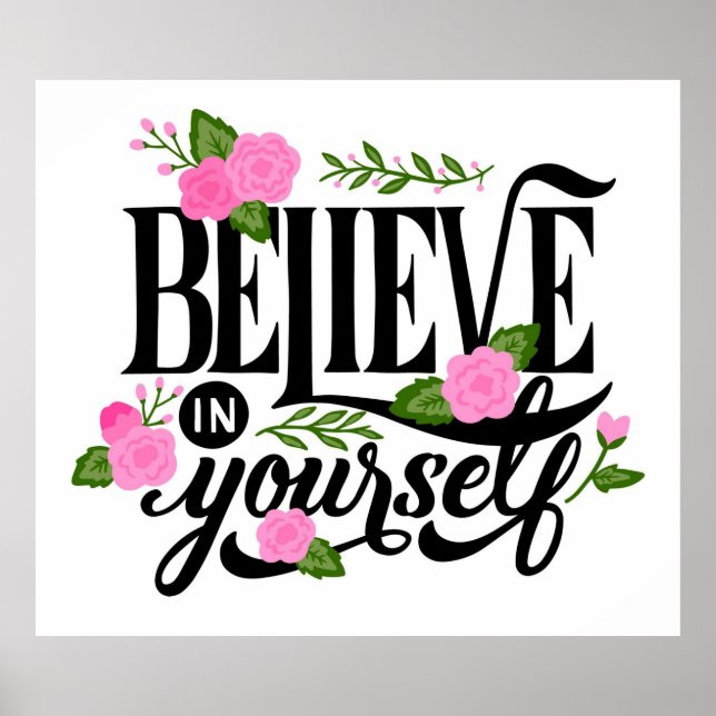 Believe In Yourself Floral  Poster (Front)