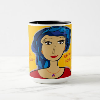 BELIEVE IN YOURSELF FOR YOU ARE FABULOUS MUG