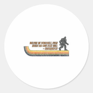 Believe In Yourself Funny Sasquatch Bigfoot  Classic Round Sticker