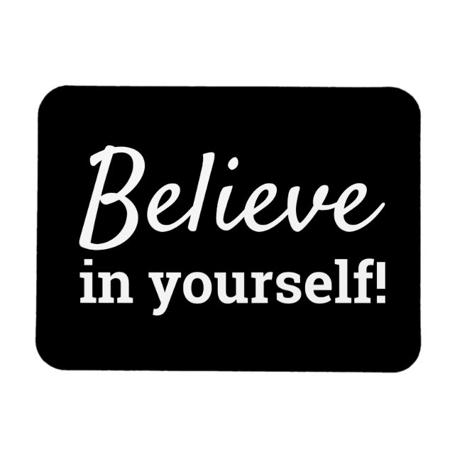 Believe in Yourself Inspiration Motivational Quote Magnet (Horizontal)