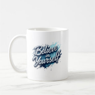 Believe in Yourself Inspirational Mug