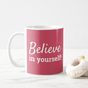 Believe in Yourself Inspirational Pink &  White Coffee Mug