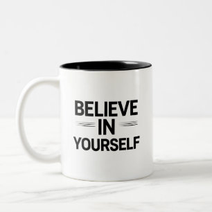 BELIEVE IN YOURSELF – Inspirational Quote Coffee Two-Tone Coffee Mug