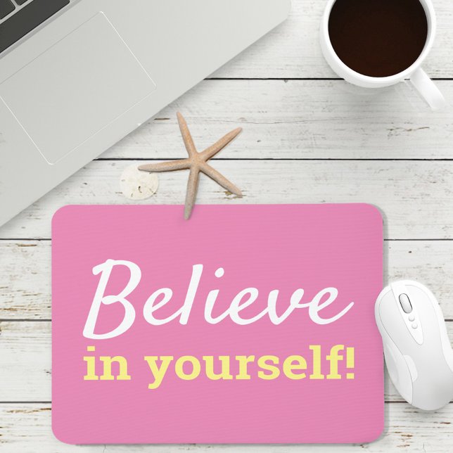 Believe in Yourself Inspirational Quote Pink Mouse Pad (Creator Uploaded)