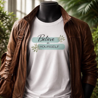 Believe in Yourself Inspirational Tee