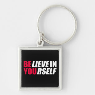 Believe in yourself   key ring
