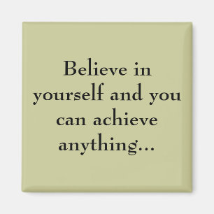 Believe in yourself... magnet