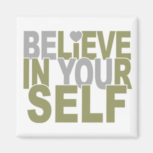 BELIEVE IN YOURSELF magnet