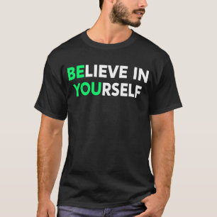 Believe In Yourself Motivation Quote Inspirational T-Shirt