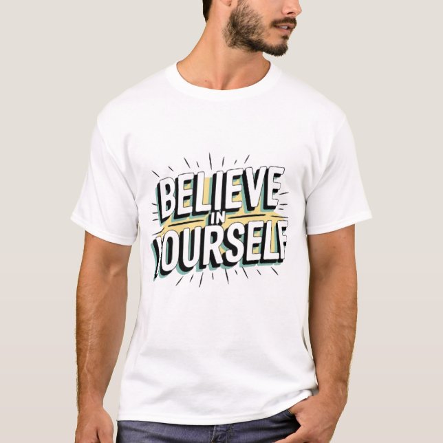 Believe in yourself" motivational design with mod T-Shirt (Front)