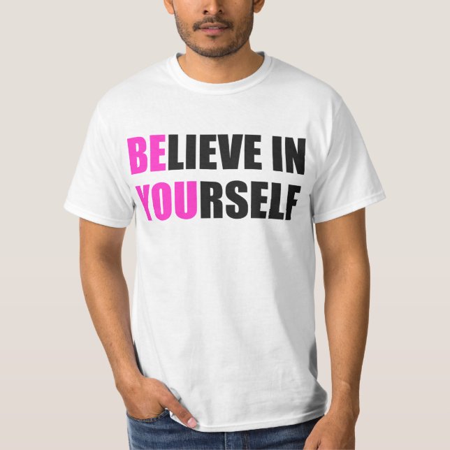 Believe In Yourself Motivational Inspiring TShirt (Front)
