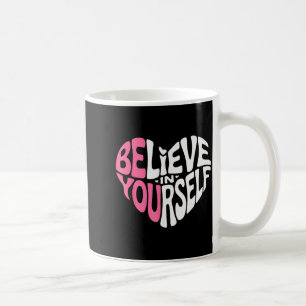 Believe In Yourself Motivational Quote Inspiration Coffee Mug