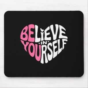 Believe In Yourself Motivational Quote Inspiration Mouse Pad