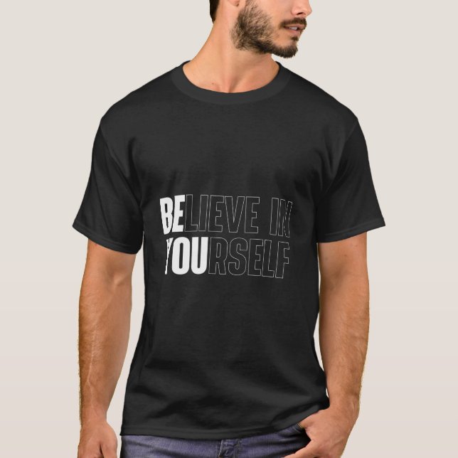 Believe In Yourself Motivational Quote Inspiration T-Shirt (Front)