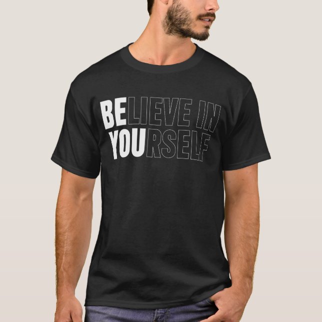 Believe In Yourself Motivational Quote Inspiration T-Shirt (Front)