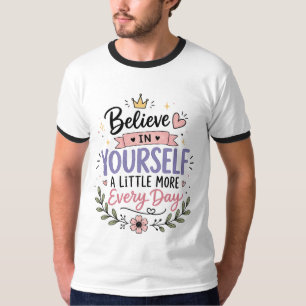 Believe In Yourself Motivational Quote T-Shirt D