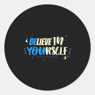 Believe In Yourself Motivational Saying Quote Desi Classic Round Sticker
