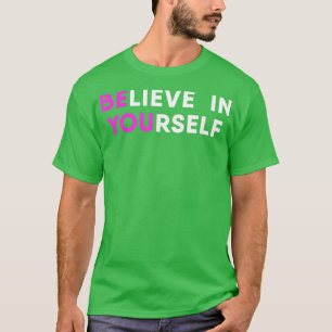 Believe In Yourself Motivational T-Shirt