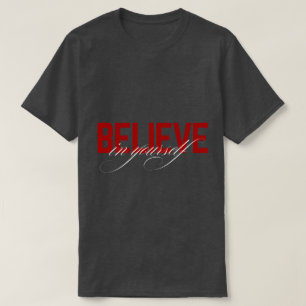 believe in yourself Motivational T-Shirt Quote