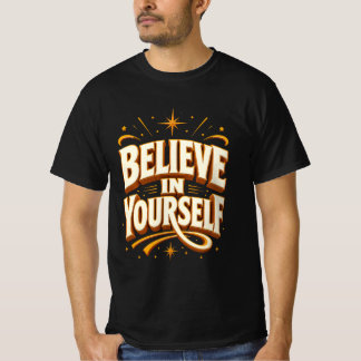 Believe in Yourself Motivational Typography T-Shir T-Shirt