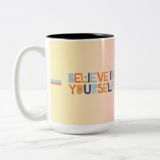 Believe In Yourself Mug | Motivational Coffee Cup