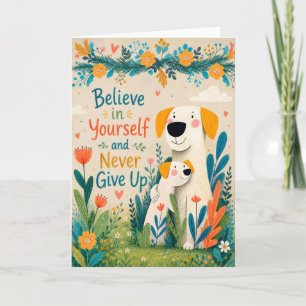 Believe In Yourself Never Give Up Dog Art Card